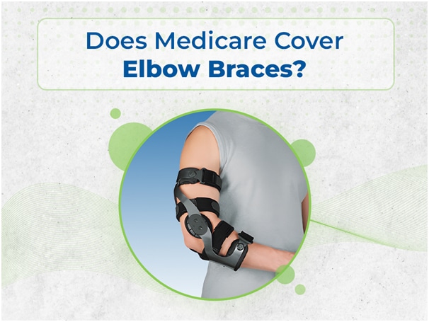 Does medicare cover elbow braces?