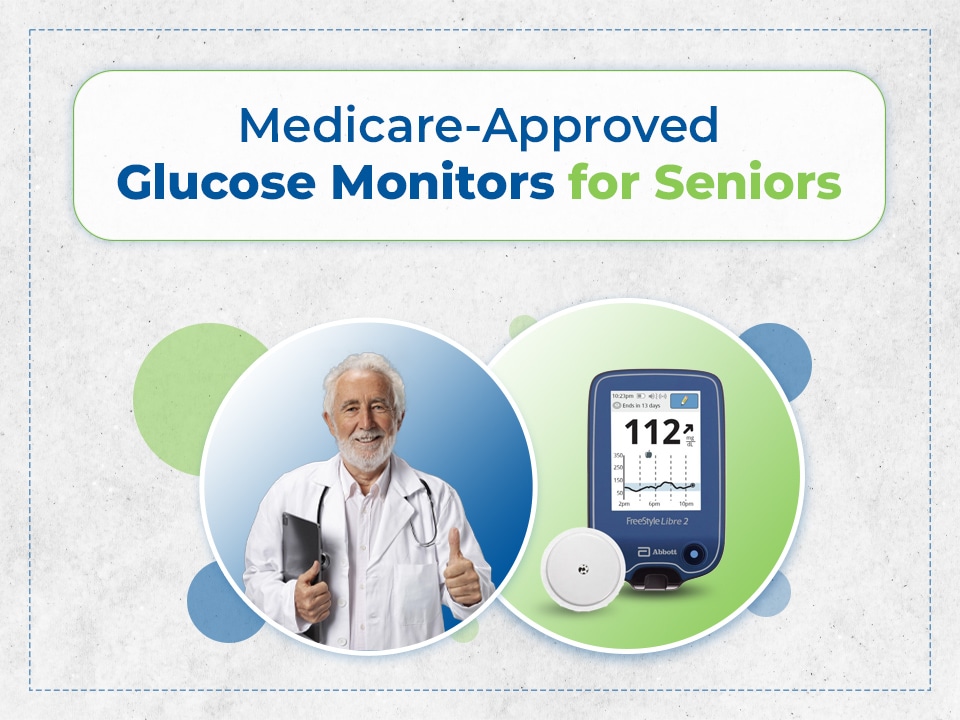 Medicare approved glucose monitors for seniors.