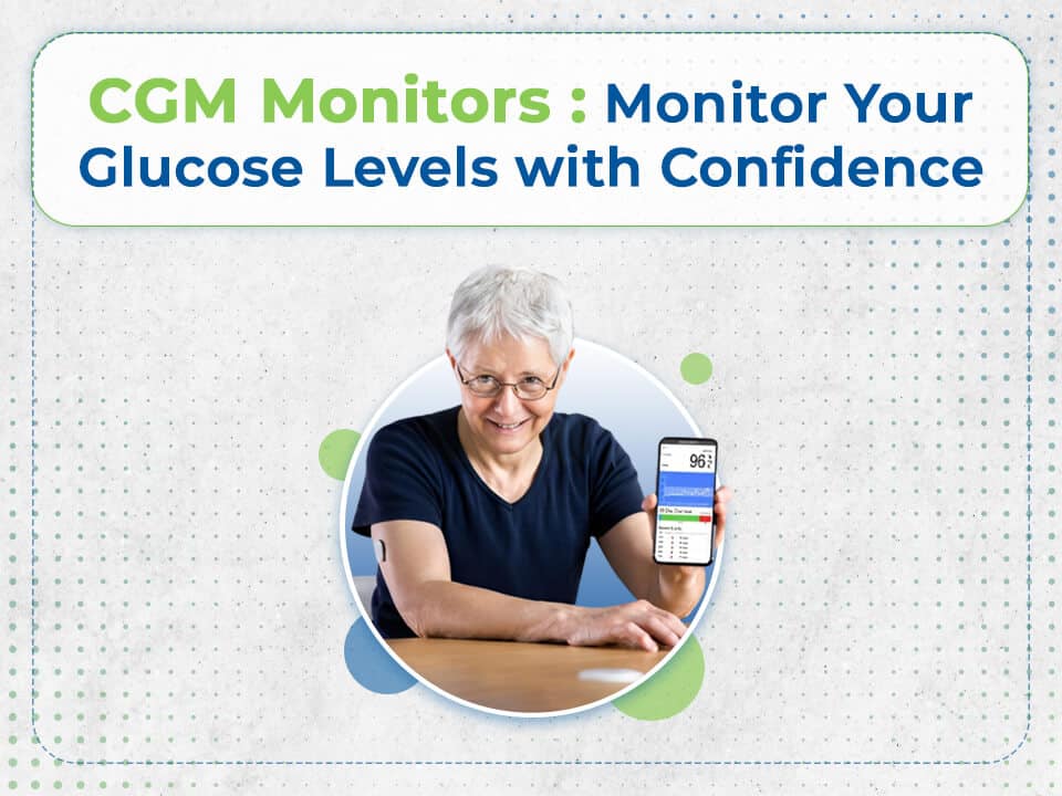 Cgm monitors confidently monitor your glucose levels.