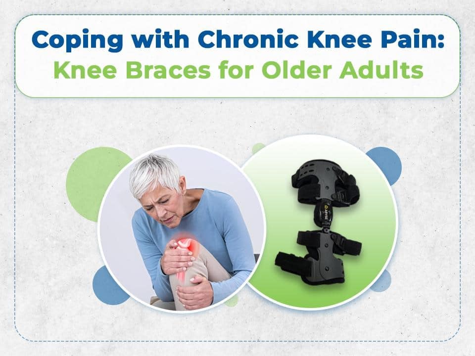 Chronic knee pain braces for older adults.