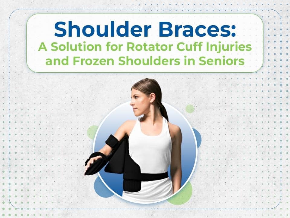 Shoulder braces are a solution for rotator cuff injuries and frozen shoulders in seniors.