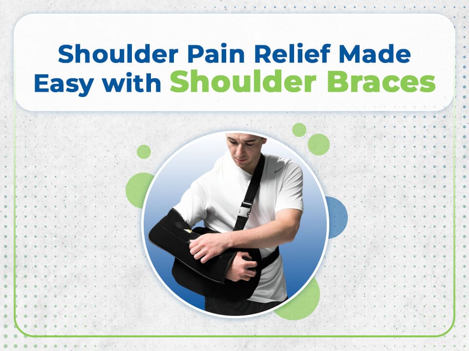 Shoulder pain relief made easy with shoulder braces.