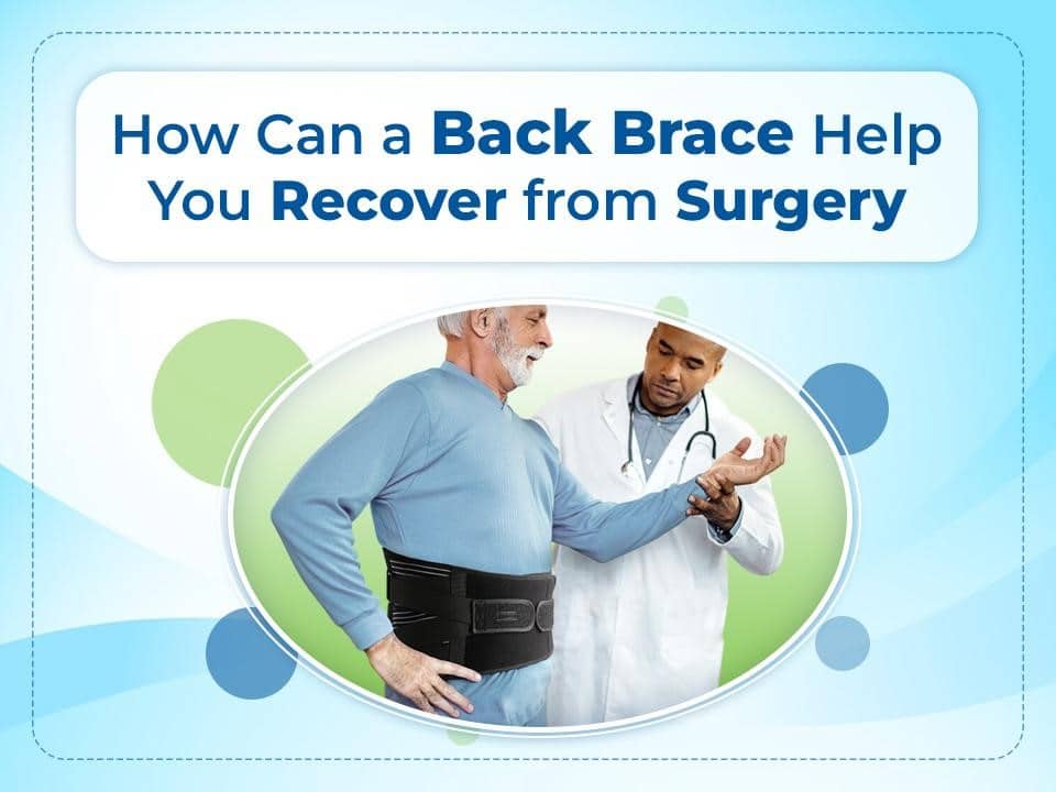 How can a back brace help you recover from surgery?