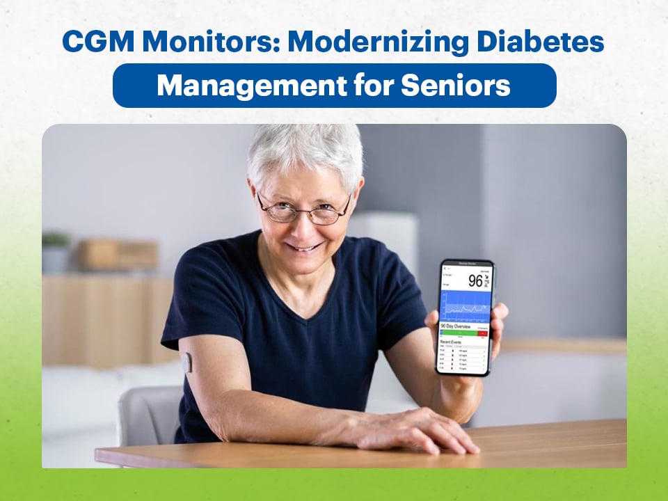 Cgm monitors modernizing diabetes management for seniors.