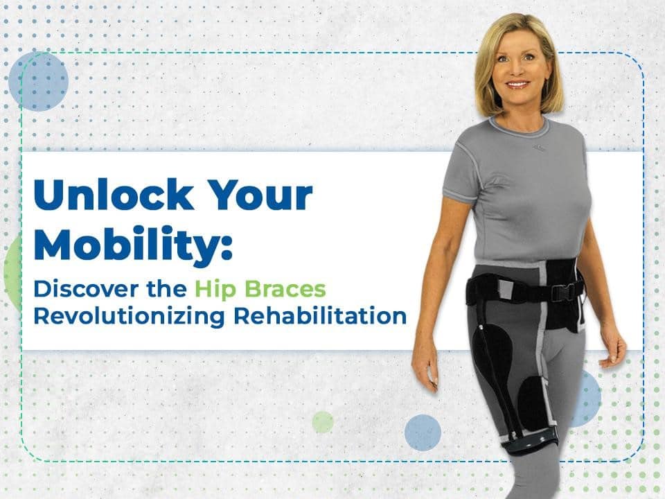 Unlock your mobility with the hip braces revolutionizing rehabilitation.