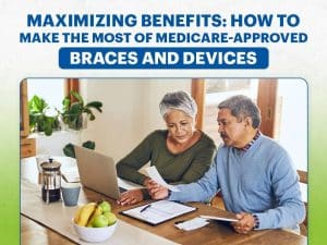 Maximizing the benefits of Medicare-approved braces and devices