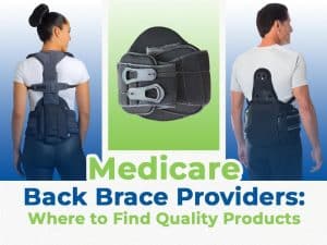 Providers of Quality Medicare Back Braces.