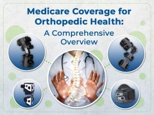 An infographic titled "Medicare Coverage for Orthopedic Health: A Comprehensive Overview," featuring images of various orthopedic braces and a digitally rendered spinal column held in hands.
